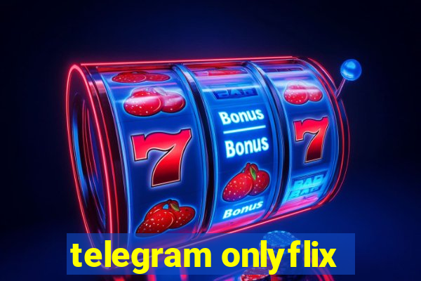 telegram onlyflix